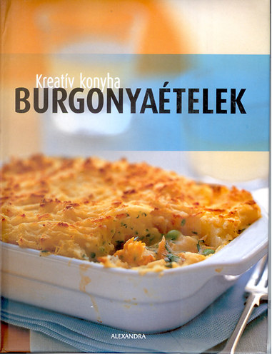 Könyv: Burgonyaételek (Kreatív konyha) (Beke Csilla)