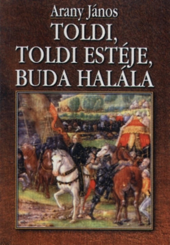 Könyv: Toldi - Toldi estéje - Buda halála (Arany János)