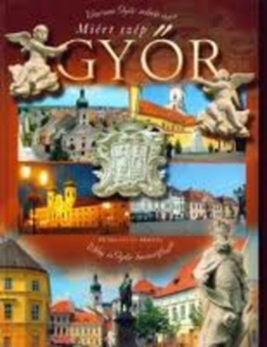 Könyv: Miért szép Győr? (magyar-angol-német) (Debreczeny Miklós)