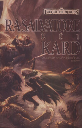 Könyv: Két kard (Vadászpengék trilógia 3.)- Forgotten realms (R. A. Salvatore)