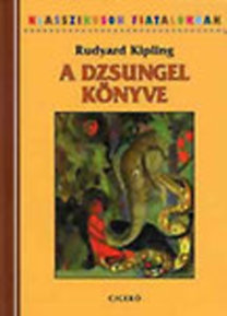 Könyv: A dzsungel könyve  (Klasszikusok fiataloknak) (Rudyard Kipling)