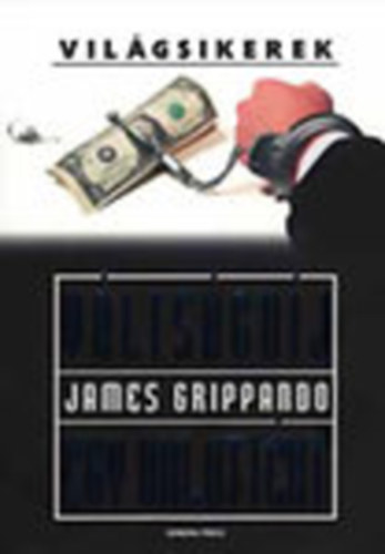 Könyv: Váltságdíj egy halottért (Világsikerek) (James Grippando)