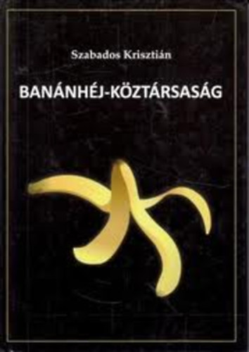 Könyv: Banánhéj-köztársaság (Szabados Krisztián)