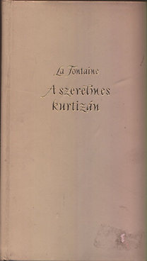 Könyv: A szerelmes kurtizán - Válogatott széphistóriák (számozott) (Jean De La Fontaine)