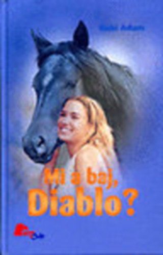 Könyv: Mi a baj, Diablo? (Pony club) (Gabi Adam)