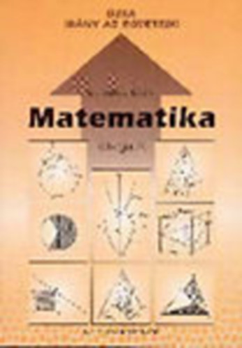 Könyv: Matematika - Válogatás (Újra irány az egyetem!) (Dr. Gerőcs László)