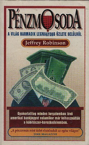 Könyv: Pénzmosoda - A világ harmadik legnagyobb üzlete belülről (Jeffrey Robinson)