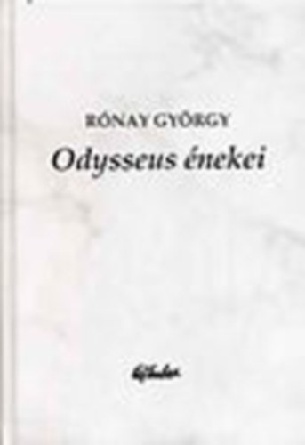 Könyv: Odysseus énekei - Válogatott versek 1931-1978 (Rónay György)