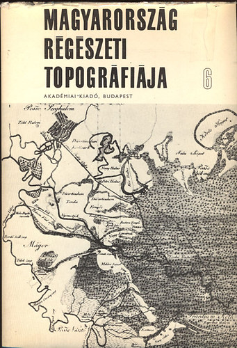 Könyv: Magyarország régészeti topográfiája 6.: A szeghalmi járás (Ecsedy-Kovács-Maráz-Torma)