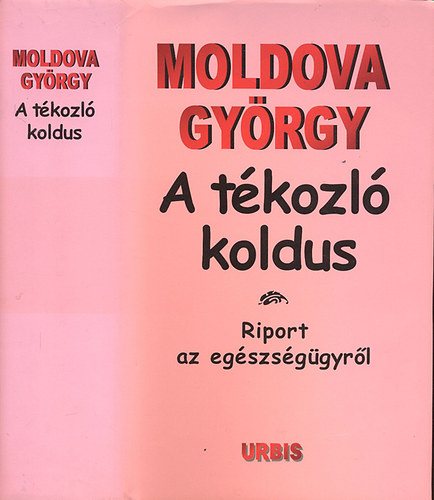 Könyv: A tékozló koldus I-III. (A teljes mű egy kötetben) -- A szerző által aláírt példány - Aláírt (Moldova György)