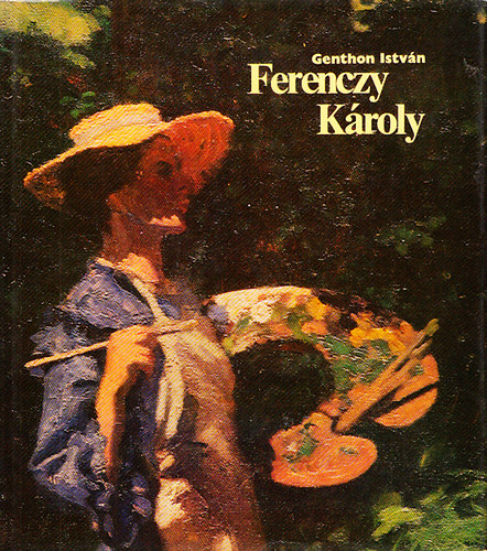 Könyv: Ferenczy Károly (2. bővített kiadás) (Genthon István)