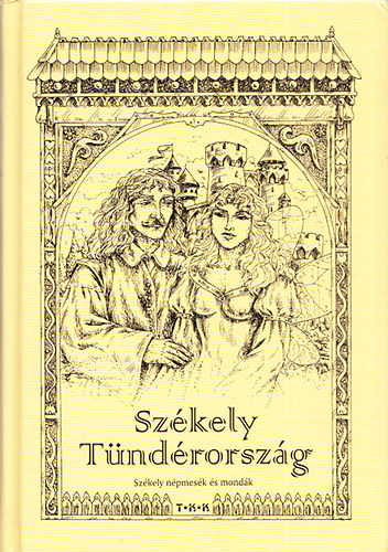 Könyv: Székely tündérország (Székely népmesék és mondák) - reprint (Benedek Elek)