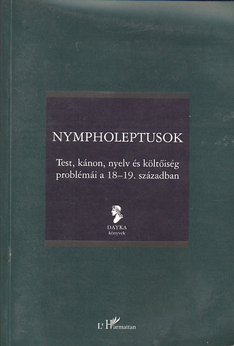 Könyv: Nympholeptusok (Test, kánon, nyelv és költőiség problémái a 18-19. században) (Szűcs Zoltán Gábor; Vaderna Gábor)