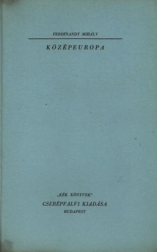 Könyv: Középeurópa (Kék könyvek) (Ferdinandy Mihály)