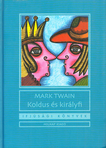 Könyv: Koldus és királyfi (Ifjúsági könyvek) (Mark Twain)