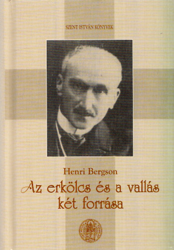 Könyv: Az erkölcs és a vallás két forrása (Henri Bergson)