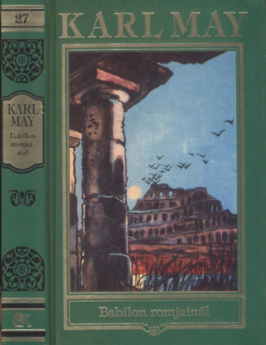 Könyv: Babilon romjainál (Karl May összes művei 27.) (Karl May)