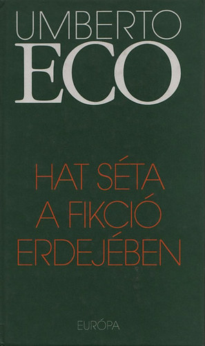Könyv: Hat séta a fikció erdejében (Umberto Eco)