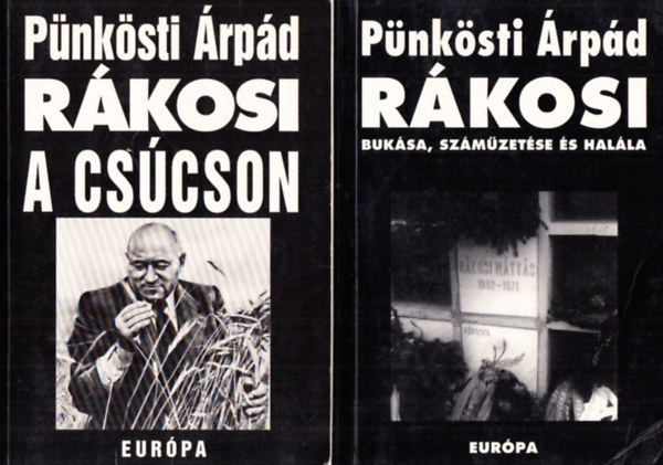 Könyv: Rákosi a csúcson + Rákosi bukása, száműzetése és halála (2 mű) (Pünkösti Árpád)
