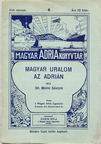 Könyv: Magyar uralom az Adrián (Dr. Márki Sándor)