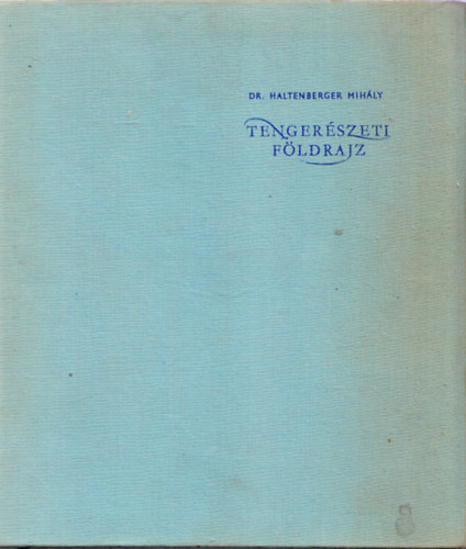 Könyv: Tengerészeti földrajz (Dr. Haltenberger Mihály)