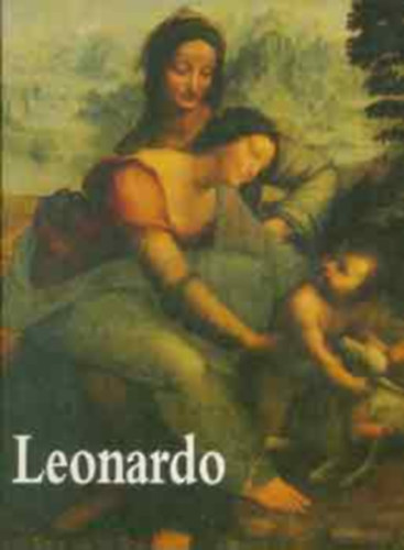 Könyv: Leonardo da Vinci festői életműve (A művészet klasszikusai) (Angela Ottino Della Chiesa)