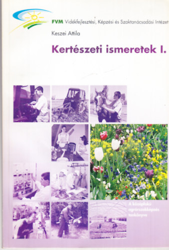Könyv: Kertészeti ismeretek I. (Keszei Attila)