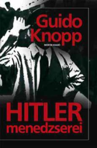 Könyv: Hitler menedzserei (Guido Knopp)
