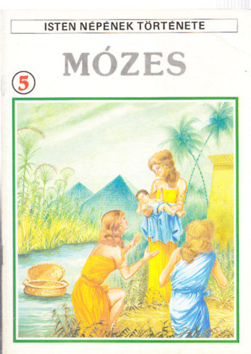 Könyv: Mózes (Isten népének története 5.) ()