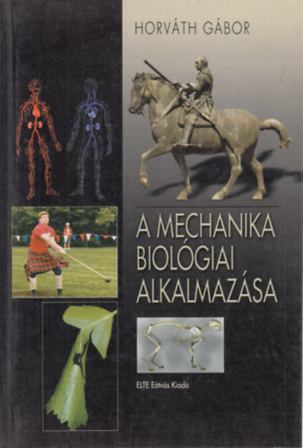 Könyv: A mechanika biológiai alkalmazása - Biomechanika (Horváth Gábor)