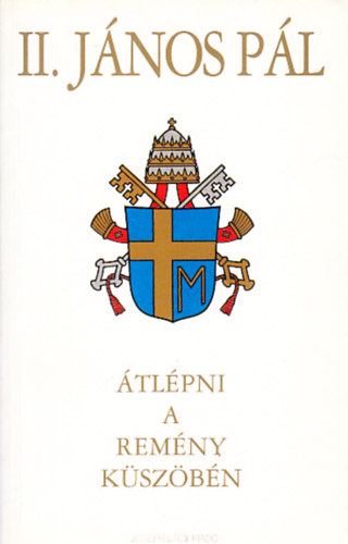 Könyv: Átlépni a remény küszöbén (II. János Pál pápa)