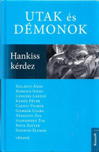 Könyv: Utak és démonok (Hankiss kérdez) (Standeisky Éva (szerk.))