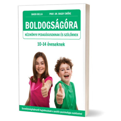 Könyv: BOLDOGSÁGÓRA 10- 14 éveseknek- Kézikönyv pedagógusoknak és szülőknek  (Bagdi Bella, Prof. Dr. Bagdy Emőke)