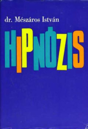 Könyv: Hipnózis (Dr. Mészáros István)