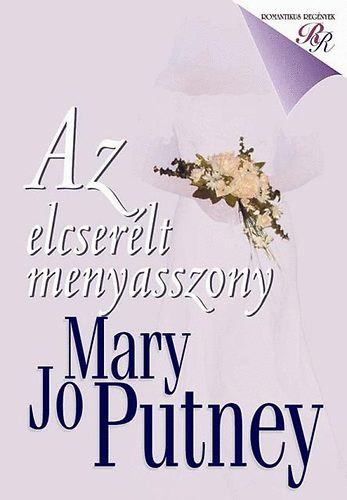 Könyv: Az elcserélt menyasszony (Mary Jo Putney)