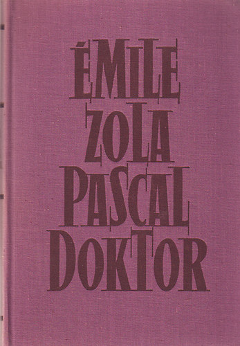 Könyv: Pascal doktor (Émile Zola)