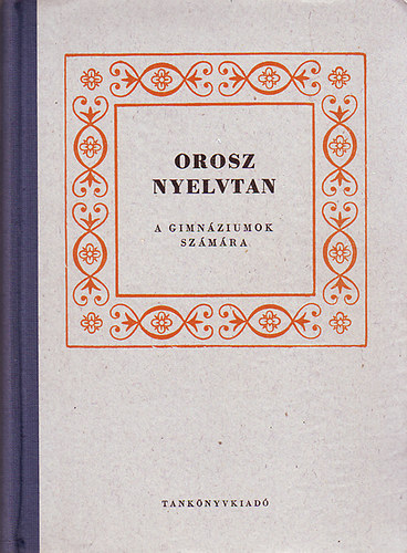 Könyv: Orosz nyelvtan a gimnáziumok számára (Dr. Szabó Miklós)