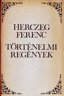 Könyv: Történelmi regények (Herczeg) (Herczeg Ferenc)