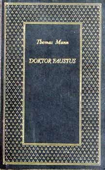 Könyv: Doktor Faustus. Adrian Leverkühn német zeneszerző élete, elmondja egy barátja (Thomas Mann)