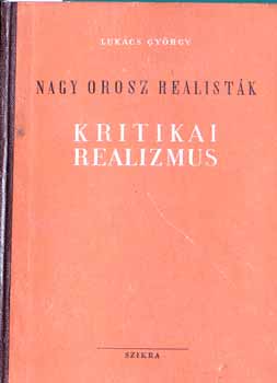 Könyv: Nagy orosz realisták - Kritikai realizmus (LUKÁCS GYÖRGY)