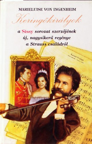Könyv: Keringőkirályok: A Strauss család története (Marieluise von Ingenheim)