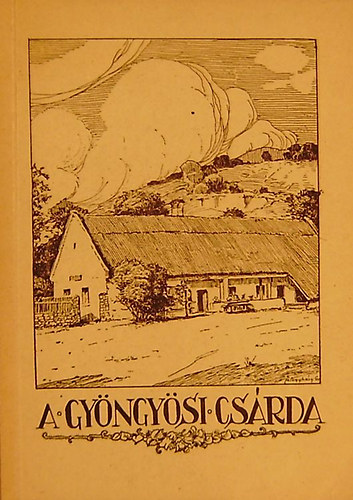Könyv: A gyöngyösi csárda (dr. Zákonyi Ferenc (szerk.))