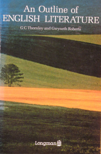 Könyv: An Outline of English Literature (G. C. Thornley - Gwyneth Roberts)