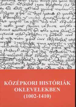 Könyv: Középkori históriák oklevelekben - (1002-1410) (Kristó Gyula)