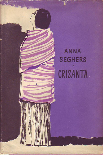 Könyv: Crisanta (Anna Seghers)
