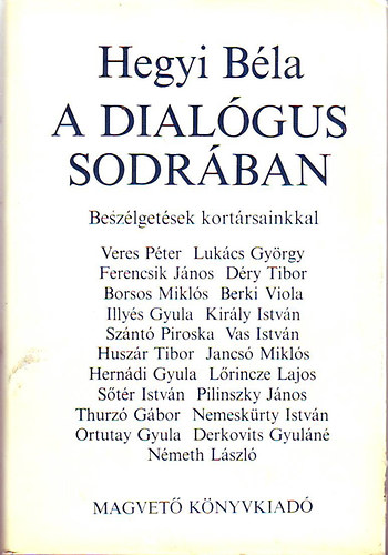 Könyv: A dialógus sodrában   Beszélgetések kortársainkkal (Hegyi BÉla)
