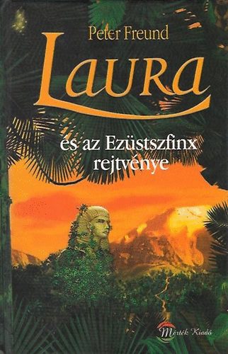 Könyv: Laura és az Ezüstszfinx rejtvénye (Peter Freund)