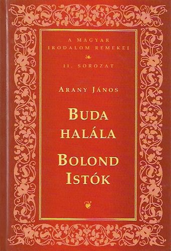 Könyv: Buda halála - Bolond Istók (A magyar irodalom remekei II. sorozat) (Arany János)