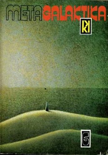 Könyv: Metagalaktika 6 - A. Sztrugackij & B. Sztrugackij regényei és novellái (A. és B. Sztrugackij)