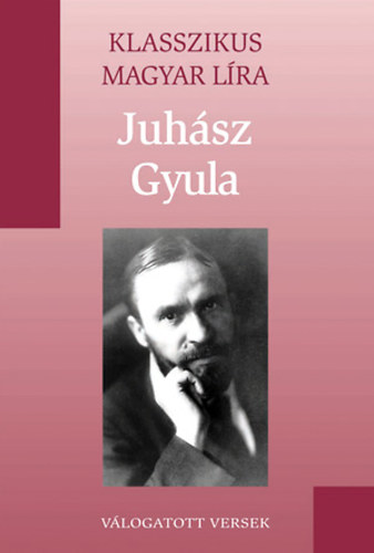 Könyv: Juhász Gyula Válogatott versek (Klasszikus Magyar Líra 13. - Metro k.) (Juhász Gyula)